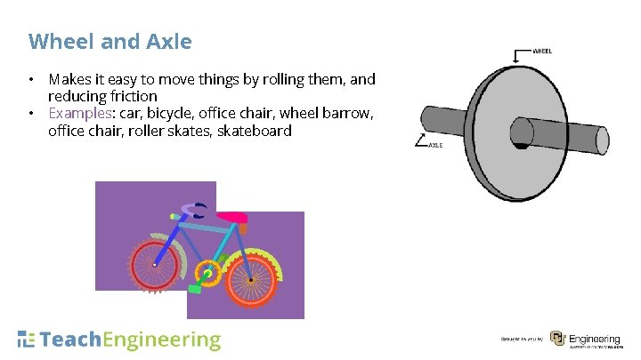 Wheel and Axle • • Makes it easy to move things by rolling them,