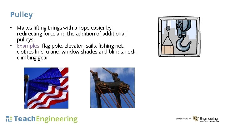 Pulley • • Makes lifting things with a rope easier by redirecting force and