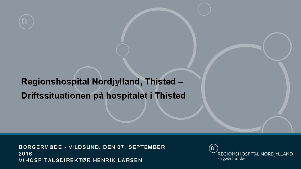 Regionshospital Nordjylland, Thisted – Driftssituationen på hospitalet i Thisted BORGERMØDE - VILDSUND, DEN 07.