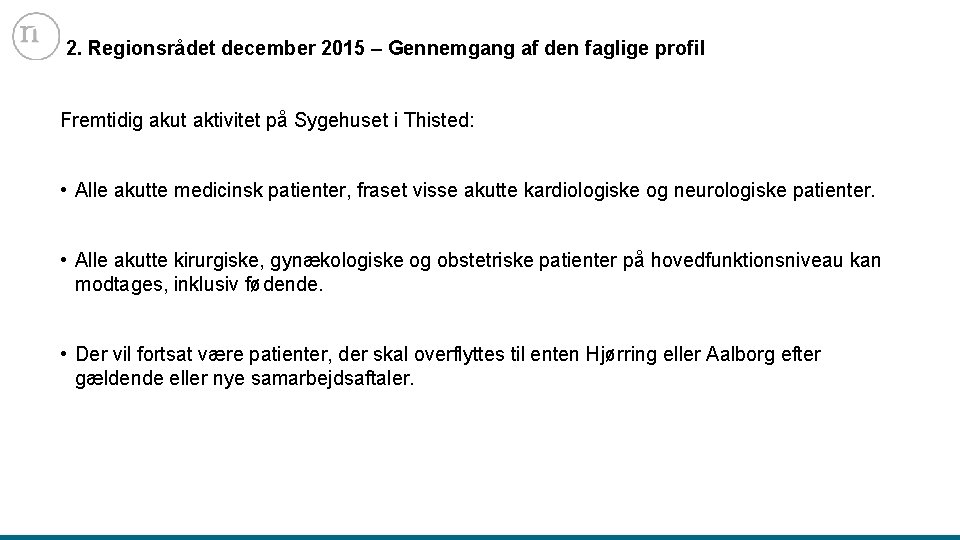 2. Regionsrådet december 2015 – Gennemgang af den faglige profil Fremtidig akut aktivitet på