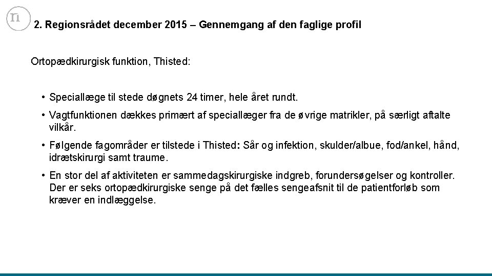 2. Regionsrådet december 2015 – Gennemgang af den faglige profil Ortopædkirurgisk funktion, Thisted: •