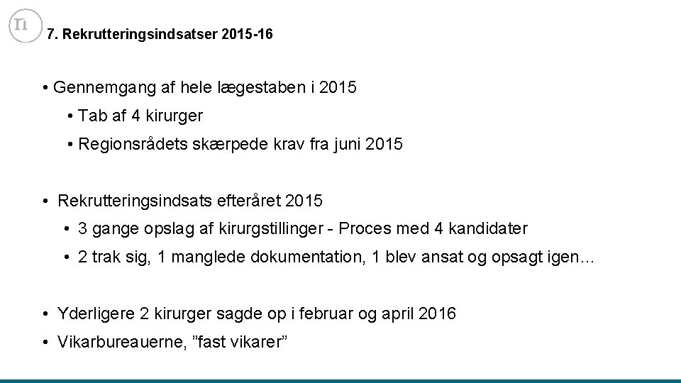 7. Rekrutteringsindsatser 2015 -16 • Gennemgang af hele lægestaben i 2015 • Tab af