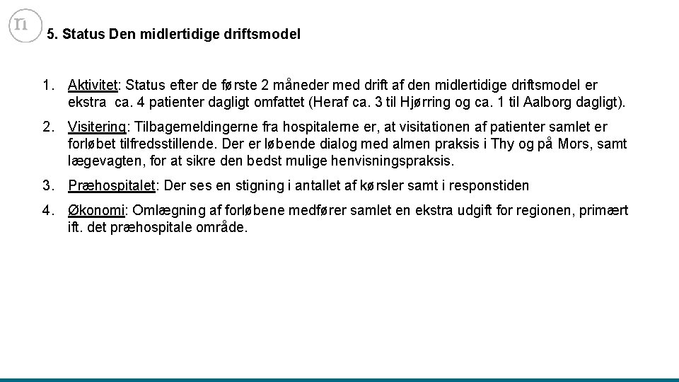 5. Status Den midlertidige driftsmodel 1. Aktivitet: Status efter de første 2 måneder med