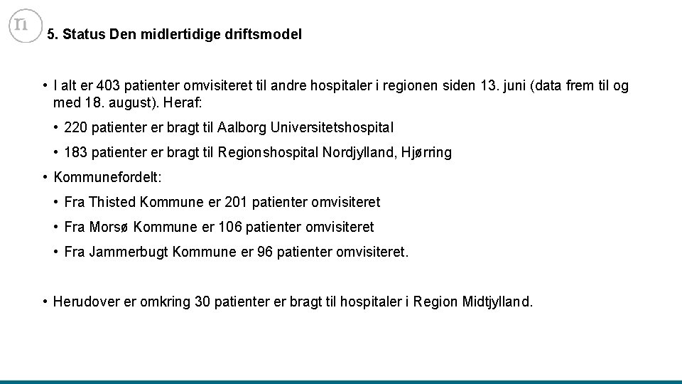 5. Status Den midlertidige driftsmodel • I alt er 403 patienter omvisiteret til andre