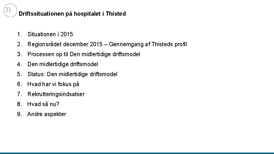 Driftssituationen på hospitalet i Thisted 1. Situationen i 2015 2. Regionsrådet december 2015 –