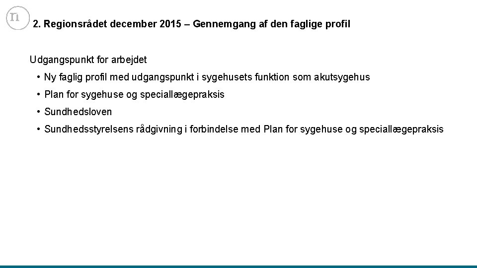 2. Regionsrådet december 2015 – Gennemgang af den faglige profil Udgangspunkt for arbejdet •