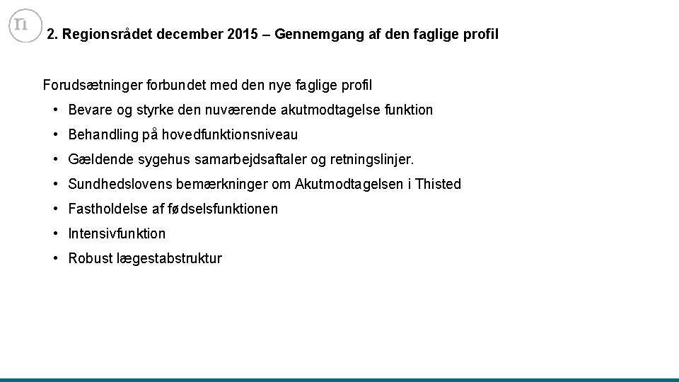 2. Regionsrådet december 2015 – Gennemgang af den faglige profil Forudsætninger forbundet med den