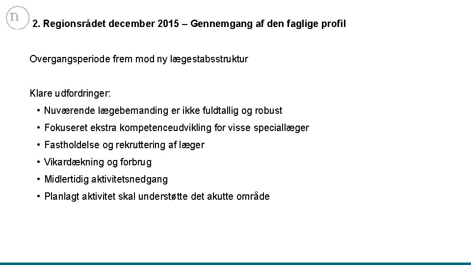 2. Regionsrådet december 2015 – Gennemgang af den faglige profil Overgangsperiode frem mod ny