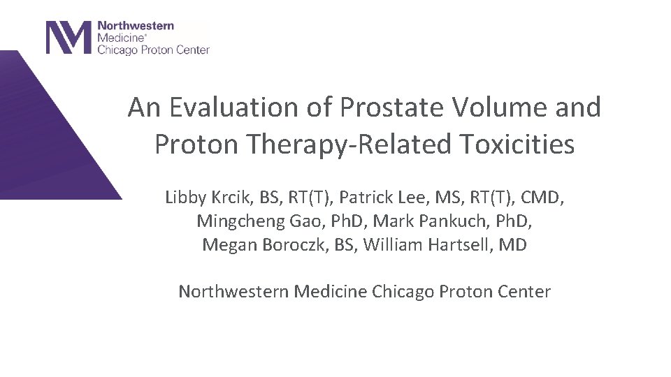 An Evaluation of Prostate Volume and Proton Therapy-Related Toxicities Libby Krcik, BS, RT(T), Patrick
