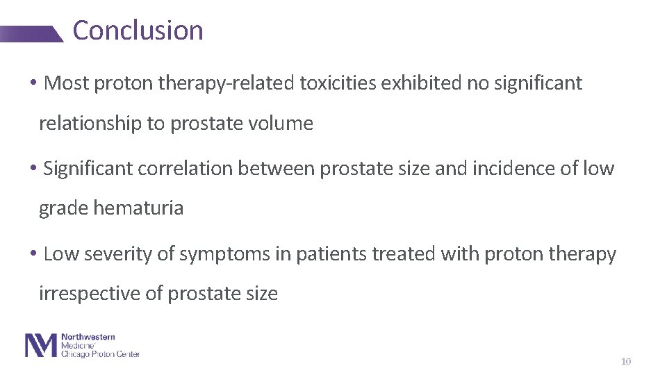Conclusion • Most proton therapy-related toxicities exhibited no significant relationship to prostate volume •