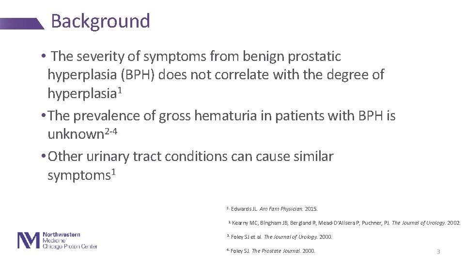 Background • The severity of symptoms from benign prostatic hyperplasia (BPH) does not correlate