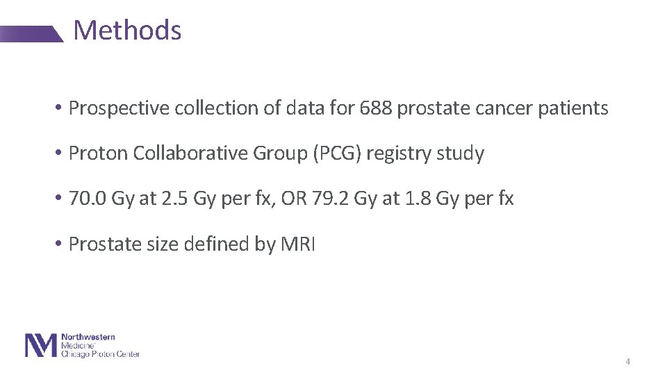 Methods • Prospective collection of data for 688 prostate cancer patients • Proton Collaborative