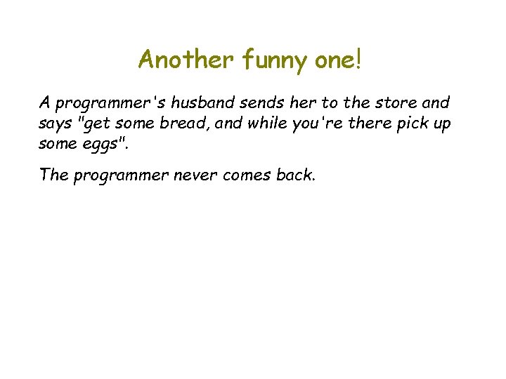 Another funny one! A programmer's husband sends her to the store and says "get