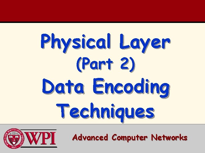 Physical Layer (Part 2) Data Encoding Techniques Advanced Computer Networks 