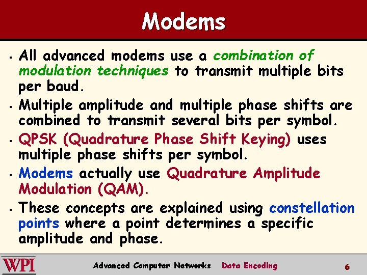 Modems § § § All advanced modems use a combination of modulation techniques to