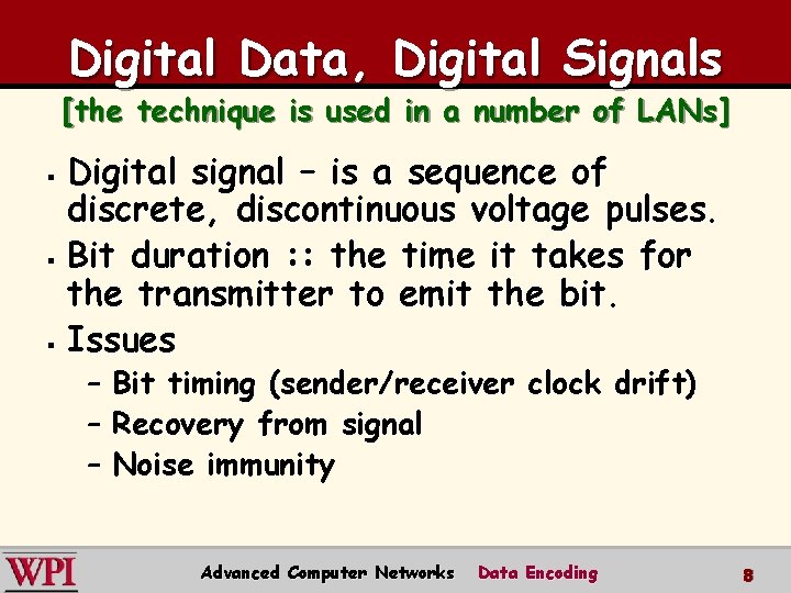 Digital Data, Digital Signals [the technique is used in a number of LANs] Digital