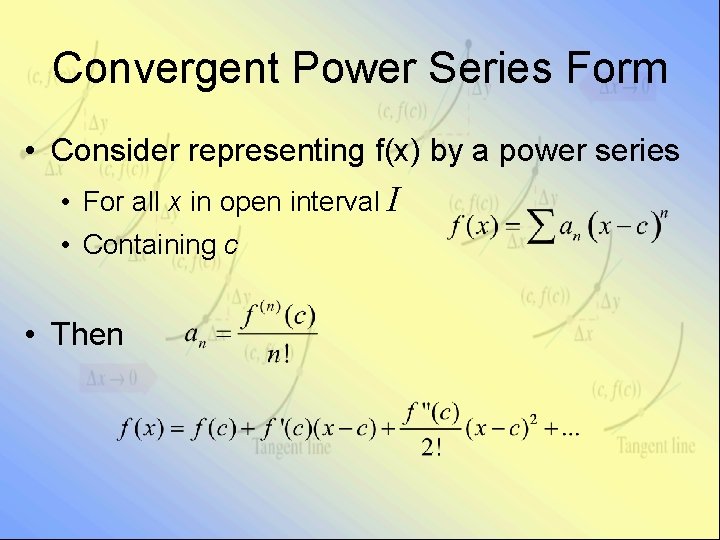 Convergent Power Series Form • Consider representing f(x) by a power series • For
