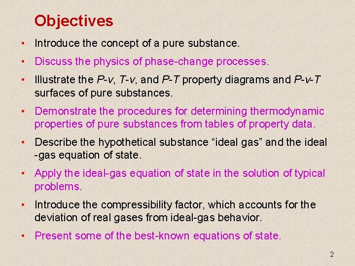 Objectives • Introduce the concept of a pure substance. • Discuss the physics of