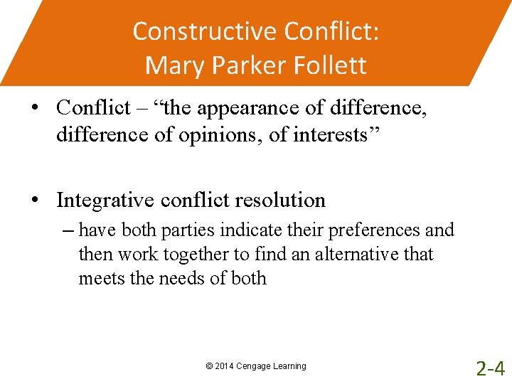 Constructive Conflict: Mary Parker Follett • Conflict – “the appearance of difference, difference of