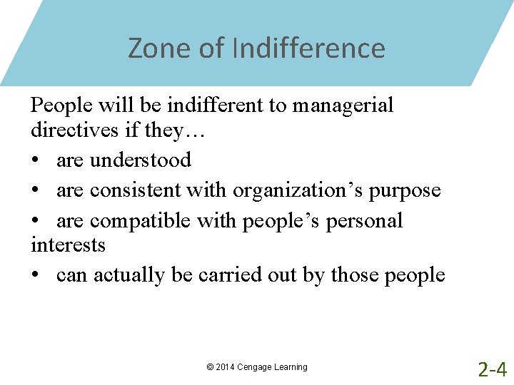 Zone of Indifference People will be indifferent to managerial directives if they… • are
