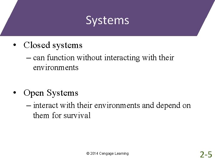 Systems • Closed systems – can function without interacting with their environments • Open
