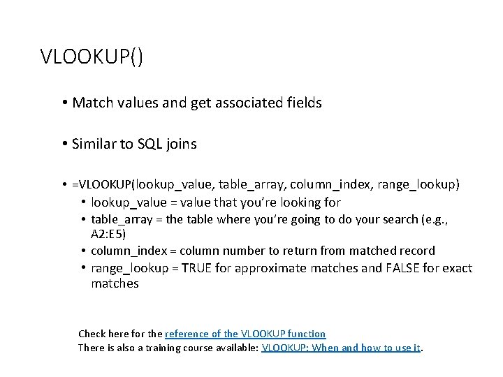 VLOOKUP() • Match values and get associated fields • Similar to SQL joins •