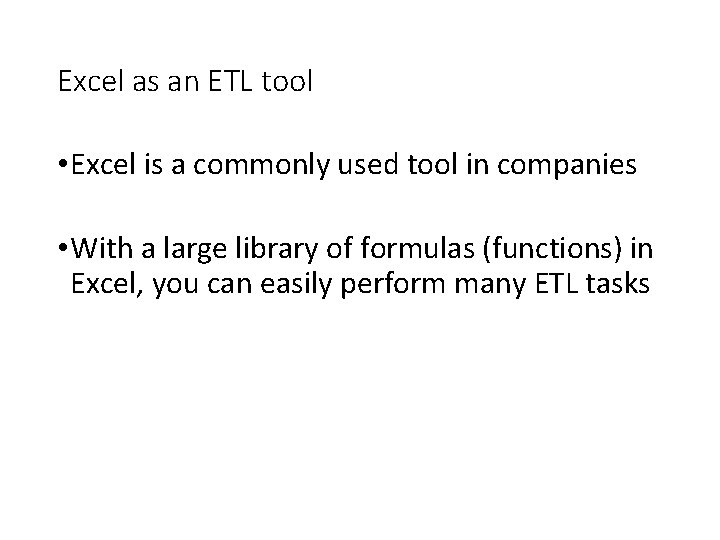 Excel as an ETL tool • Excel is a commonly used tool in companies