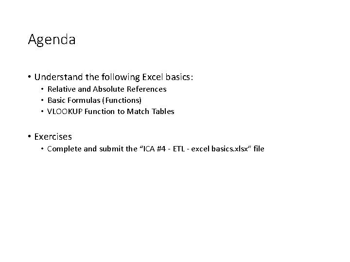 Agenda • Understand the following Excel basics: • Relative and Absolute References • Basic