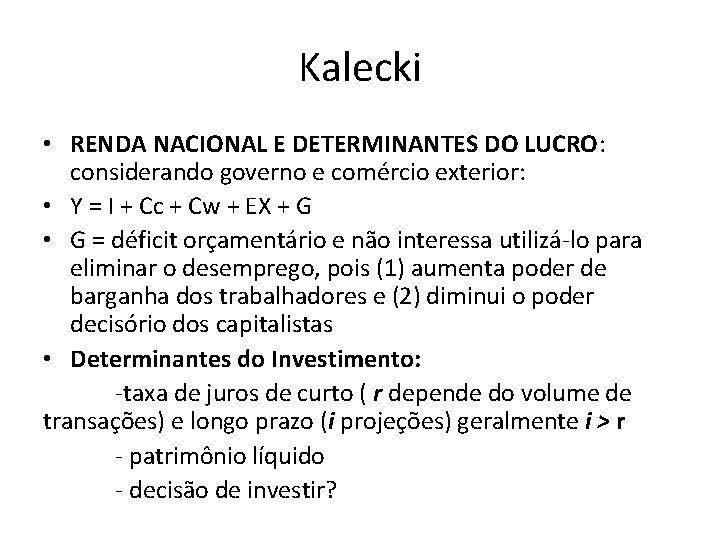 Kalecki • RENDA NACIONAL E DETERMINANTES DO LUCRO: considerando governo e comércio exterior: •