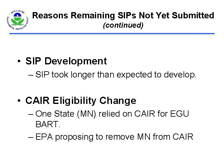 Reasons Remaining SIPs Not Yet Submitted (continued) • SIP Development – SIP took longer