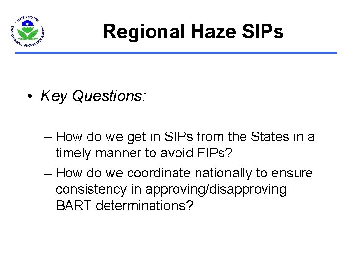 Regional Haze SIPs • Key Questions: – How do we get in SIPs from