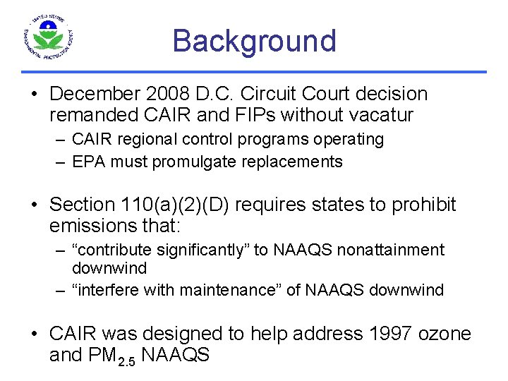 Background • December 2008 D. C. Circuit Court decision remanded CAIR and FIPs without