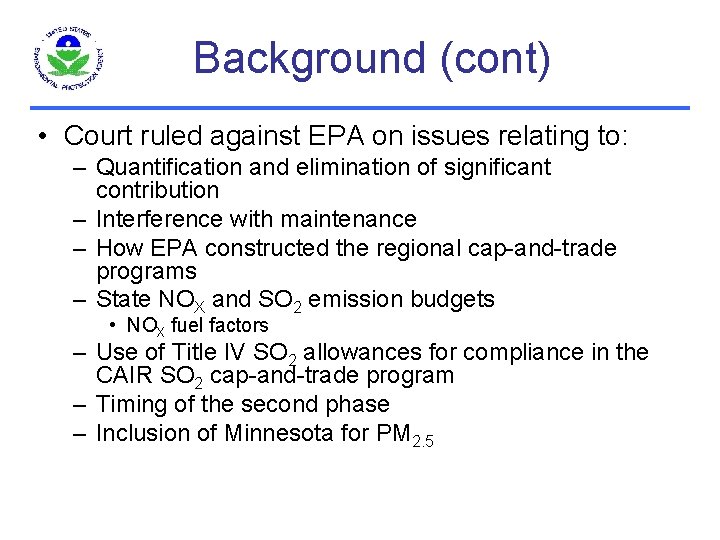 Background (cont) • Court ruled against EPA on issues relating to: – Quantification and