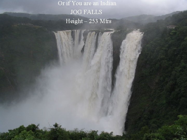 Or if You are an Indian JOG FALLS Height – 253 Mtrs 