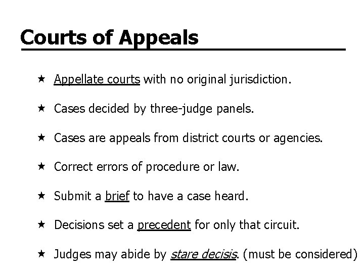 Courts of Appeals Appellate courts with no original jurisdiction. Cases decided by three-judge panels.