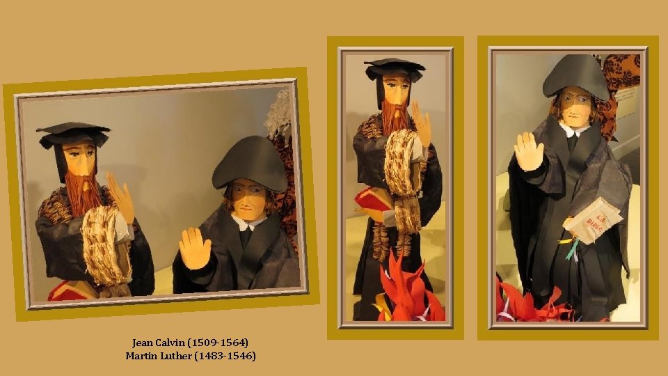 Jean Calvin (1509 -1564) Martin Luther (1483 -1546) Jean Calvin (1509 -1564) Martin Luther (1483 -1546)