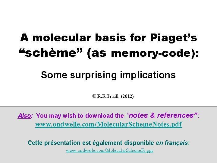 A molecular basis for Piaget’s “schème” (as memory-code): Some surprising implications © R. R.