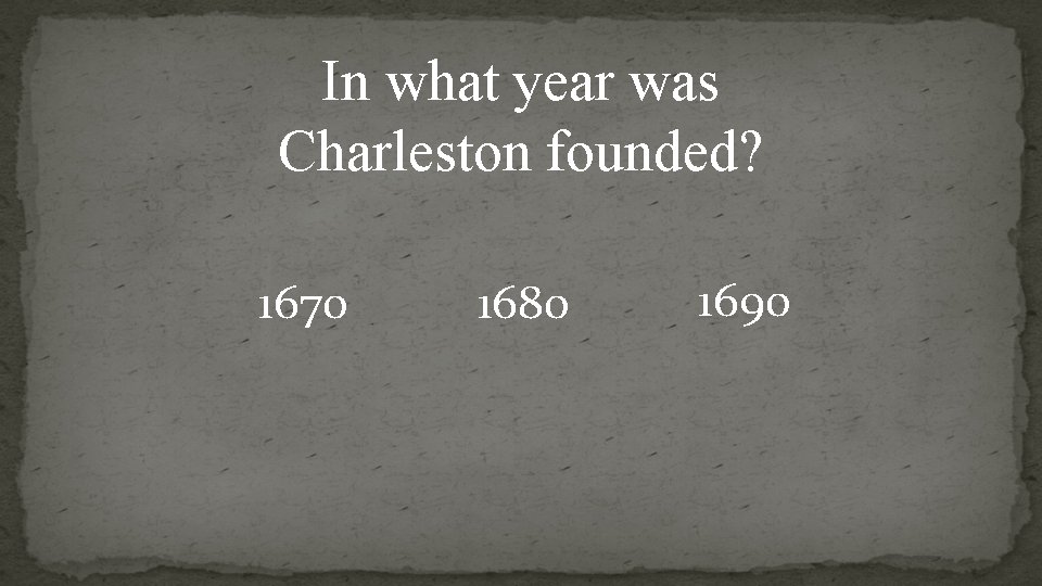 In what year was Charleston founded? 1670 1680 1690 