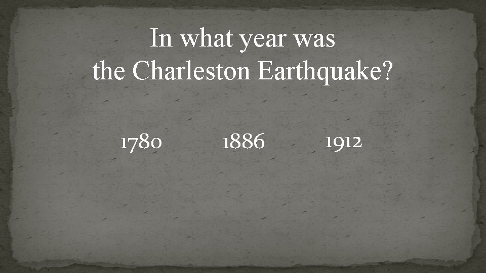 In what year was the Charleston Earthquake? 1780 1886 1912 