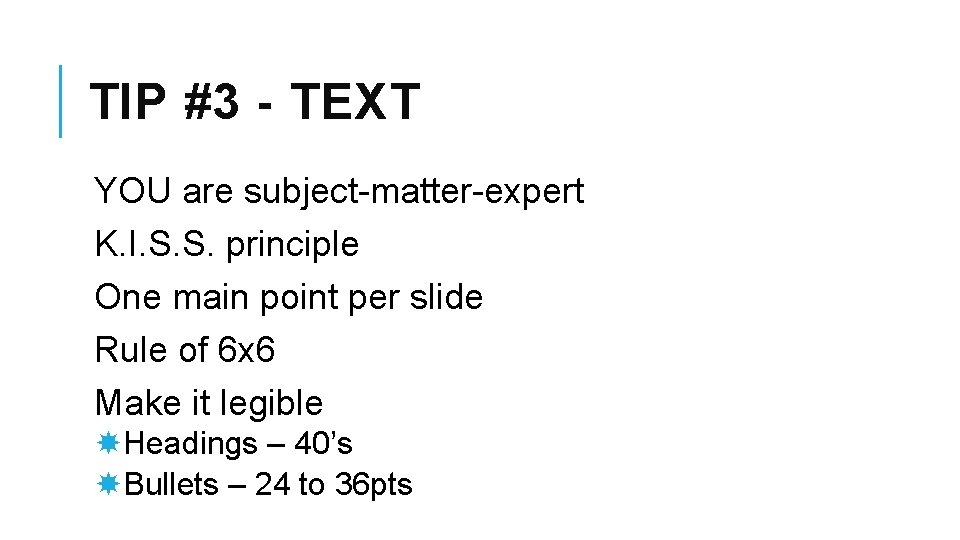 TIP #3 - TEXT YOU are subject-matter-expert K. I. S. S. principle One main