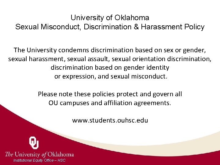 University of Oklahoma Sexual Misconduct, Discrimination & Harassment Policy The University condemns discrimination based University of Oklahoma Sexual Misconduct, Discrimination & Harassment Policy The University condemns discrimination based