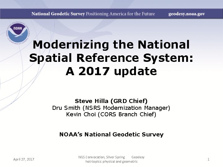 Modernizing the National Spatial Reference System: A 2017 update Steve Hilla (GRD Chief) Dru