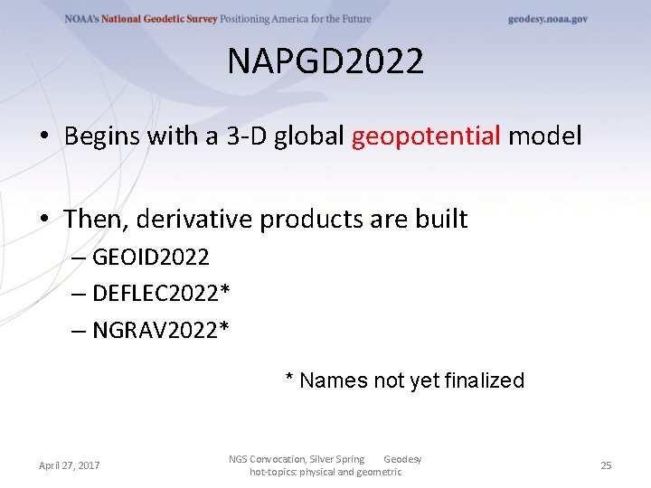 NAPGD 2022 • Begins with a 3 -D global geopotential model • Then, derivative