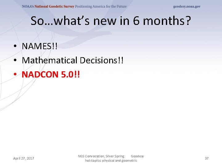 So…what’s new in 6 months? • NAMES!! • Mathematical Decisions!! • NADCON 5. 0!!