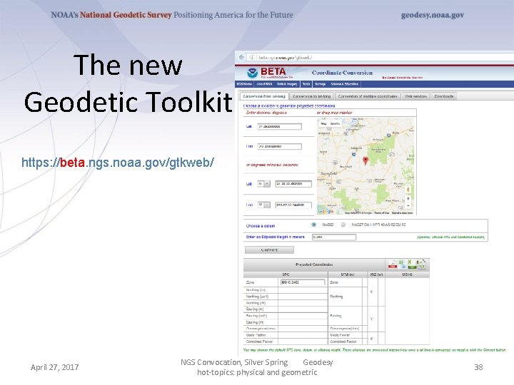 The new Geodetic Toolkit https: //beta. ngs. noaa. gov/gtkweb/ April 27, 2017 NGS Convocation,