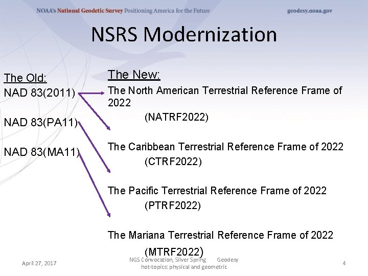 NSRS Modernization The Old: NAD 83(2011) NAD 83(PA 11) NAD 83(MA 11) The New: