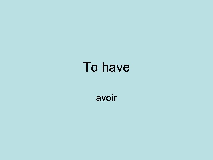 To have avoir 