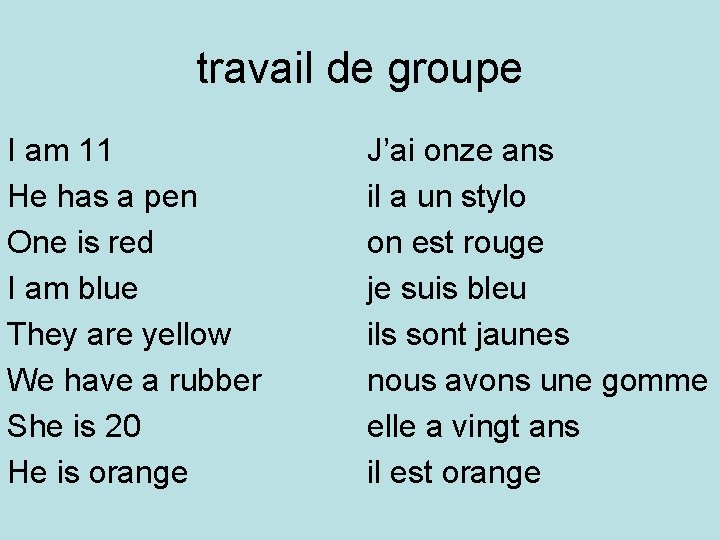 travail de groupe I am 11 He has a pen One is red I