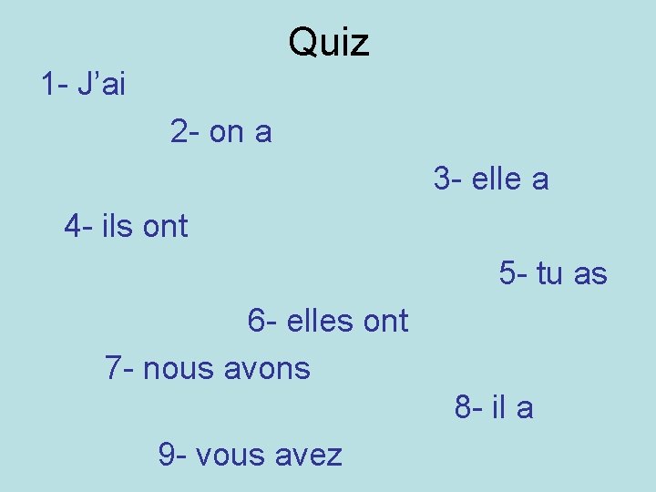 Quiz 1 - J’ai 2 - on a 3 - elle a 4 -