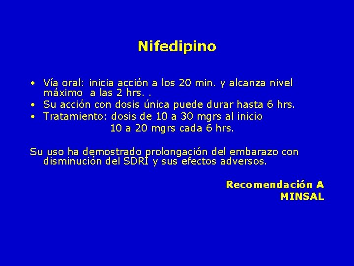 Nifedipino • Vía oral: inicia acción a los 20 min. y alcanza nivel máximo